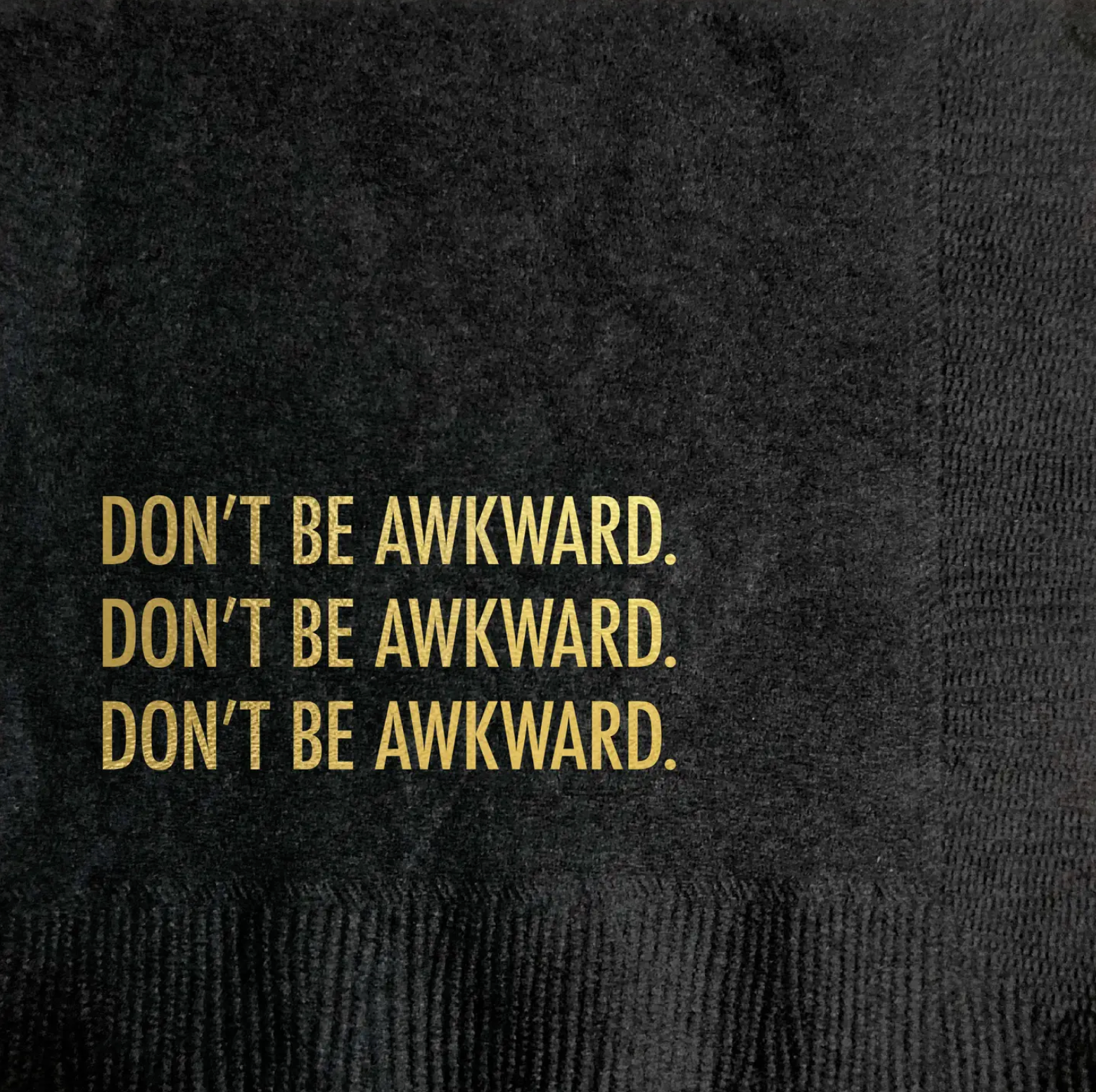 Don't Be Awkward Napkin